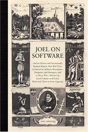 Cover of: Joel on Software: And on Diverse and Occasionally Related Matters That Will Prove of Interest to Software Developers, Designers, and Managers, and to Those Who, Whether by Good Fortune or Ill Luck, Work with Them in Some Capacity