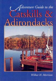 Cover of: Adventure Guide to the Catskills & Adirondacks by Wilbur H. Morrison