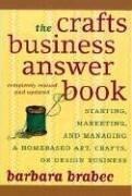 Cover of: The craft business answer book: starting, managing, and marketing a home-based art, crafts, design business