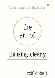 Cover of: The art of thinking clearly by Rolf Dobelli