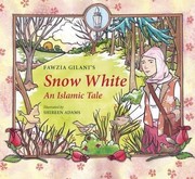Cover of: Snow White: An Islamic Tale (Islamic Fairy Tales) by Fawzia Gilani