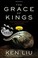 Cover of: The Grace of Kings (The Dandelion Dynasty)