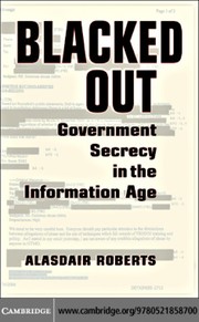 Cover of: BLACKED OUT: GOVERNMENT SECRECY IN THE INFORMATION AGE.