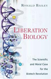 Liberation biology : the scientific and moral case for the biotech revolution