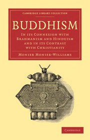 Cover of: Buddhism: in its connexion with Brahmanism and Hinduism and in its contrast with Christianity