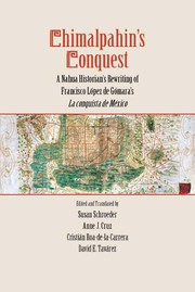 Cover of: Chimalpahin's conquest: a Nahua historian's rewriting of Francisco López de Gómara's La conquista de México