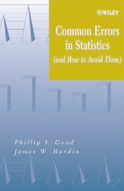 Common errors in statistics (and how to avoid them) by Philip I. Good