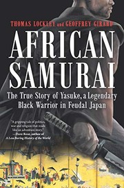 Cover of: African Samurai: The True Story of Yasuke, a Legendary Black Warrior in Feudal Japan