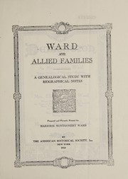 Cover of: Ward and allied families: a genealogical study with biographical notes, prepared and privately printed for Marjorie Montgomery Ward