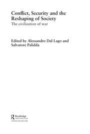 Conflict, security and the reshaping of society by Alessandro Dal Lago, Salvatore Palidda