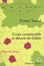 Corps commutatifs et théorie de Galois by Patrice Tauvel