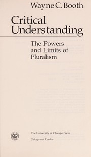 Cover of: Critical understanding: the powers and limits of pluralism