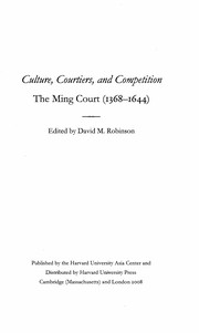 Cover of: Culture, courtiers, and competition: the Ming court (1368-1644)