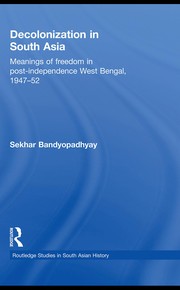 Cover of: Decolonization in South Asia: meanings of freedom in post-independence West Bengal, 1947-52
