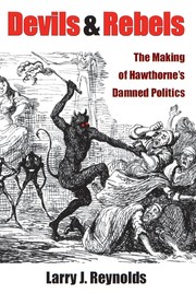 Cover of: Devils and rebels: the making of Hawthorne's damned politics