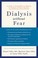 Cover of: Dialysis without fear