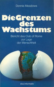 Cover of: Die Grenzen des Wachstums: Bericht des Club of Rome zur Lage der Menscheit