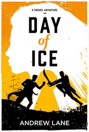 Cover of: Day of Ice (A Crusoe Adventure) by Andrew Lane