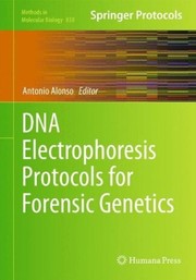 Cover of: DNA electrophoresis protocols for forensic genetics