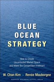 Cover of: Blue Ocean Strategy: How to Create Uncontested Market Space and Make Competition Irrelevant