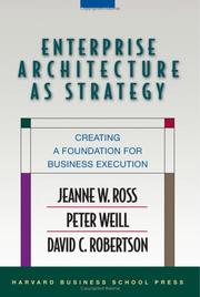 Enterprise architecture as strategy by Jeanne W. Ross