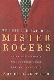 Cover of: The simple faith of Mister Rogers: spiritual insights from the world's most beloved neighbor