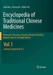 Cover of: Encyclopedia of Traditional Chinese Medicines - Molecular Structures, Pharmacological Activities, Natural Sources and Applications: Vol. 1: Isolated Compounds A-C