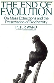 Cover of: The end of evolution: on mass extinctions and the preservation of biodiversity