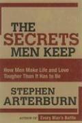 Cover of: Secrets Men Keep: How Men Make Life & Love Tougher Than It Has to Be