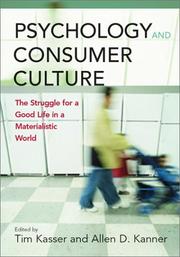 Cover of: Psychology and Consumer Culture: The Struggle for a Good Life in a Materialistic World