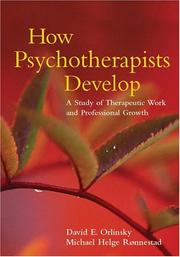 How psychotherapists develop : a study of therapeutic work and professional growth