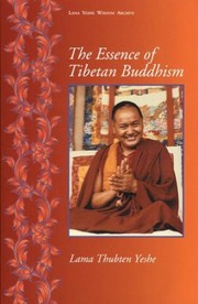 Cover of: The essence of Tibetan Buddhism by Thubten Yeshe