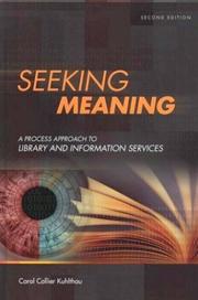 Cover of: Seeking Meaning: A Process Approach to Library and Information Services Second Edition
