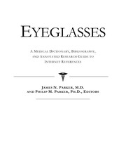 Cover of: Eyeglasses: a medical dictionary, bibliography and annotated research guide to Internet references