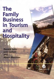 FAMILY BUSINESS IN TOURISM AND HOSPITALITY by Donald Getz, D. Getz, J. Carlsen, A. Morrison