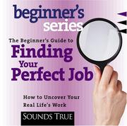 Cover of: The Beginner's Guide to Finding You Perfect Job