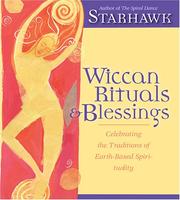 Cover of: Wiccan Rituals & Blessings: Celebrating the Traditions of Earth-Based Spirituality