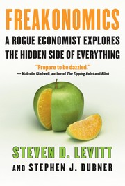 Cover of: Freakonomics: a rogue economist explores the hidden side of everything