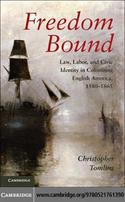 Cover of: Freedom bound: law, labor, and civic identity in colonizing English America, 1580-1865