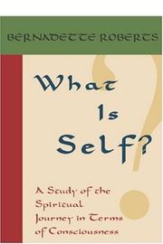 Cover of: What is Self?: A Study of the Spiritual Journey in Terms of Consciousness,
