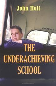 The underachieving school by John Caldwell Holt