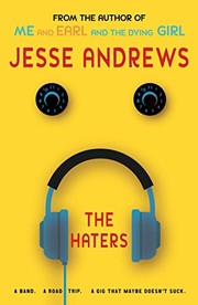 Cover of: The Haters: A Band. A Road Trip. A Gig That Maybe Doesn't Suck. by Jesse Andrews