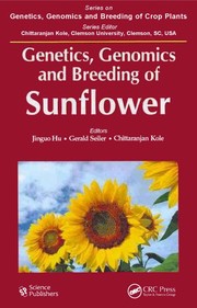 Cover of: Genetics, genomics and breeding of sunflower
