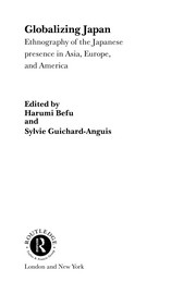 Cover of: Globalizing Japan: ethnography of the Japanese presence in Asia, Europe and America