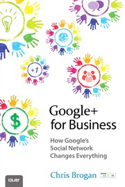 Cover of: Google+ for business: how Google's social network changes everything