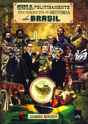 Guia politicamente incorreto da história do Brasil by Leandro Narloch