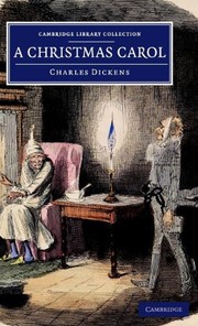 Cover of: A Christmas Carol: Being a Ghost Story of Christmas (Cambridge Library Collection - Fiction and Poetry) by Charles Dickens