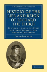 Cover of: History of the life and reign of Richard the third: to which is added the Story of Perkin Warbeck from original documents