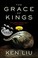 Cover of: The Grace of Kings (The Dandelion Dynasty Book 1)