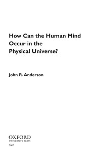 Cover of: How can the human mind occur in the physical universe? by John R. Anderson undifferentiated